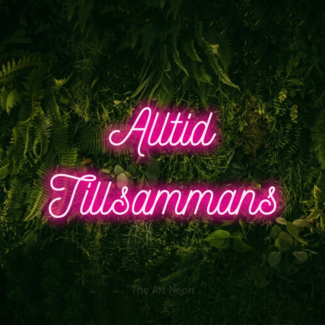 LED neon sign reading “Alltid Tillsammans”, arranged in 2 lines.