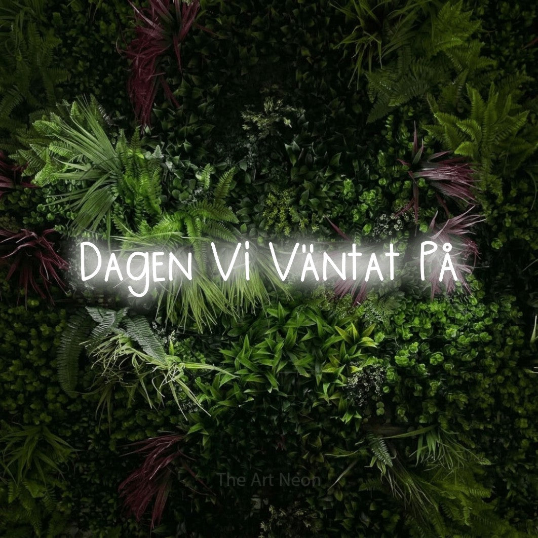 LED neon sign reading “Dagen Vi Väntat På”, arranged in a single line.