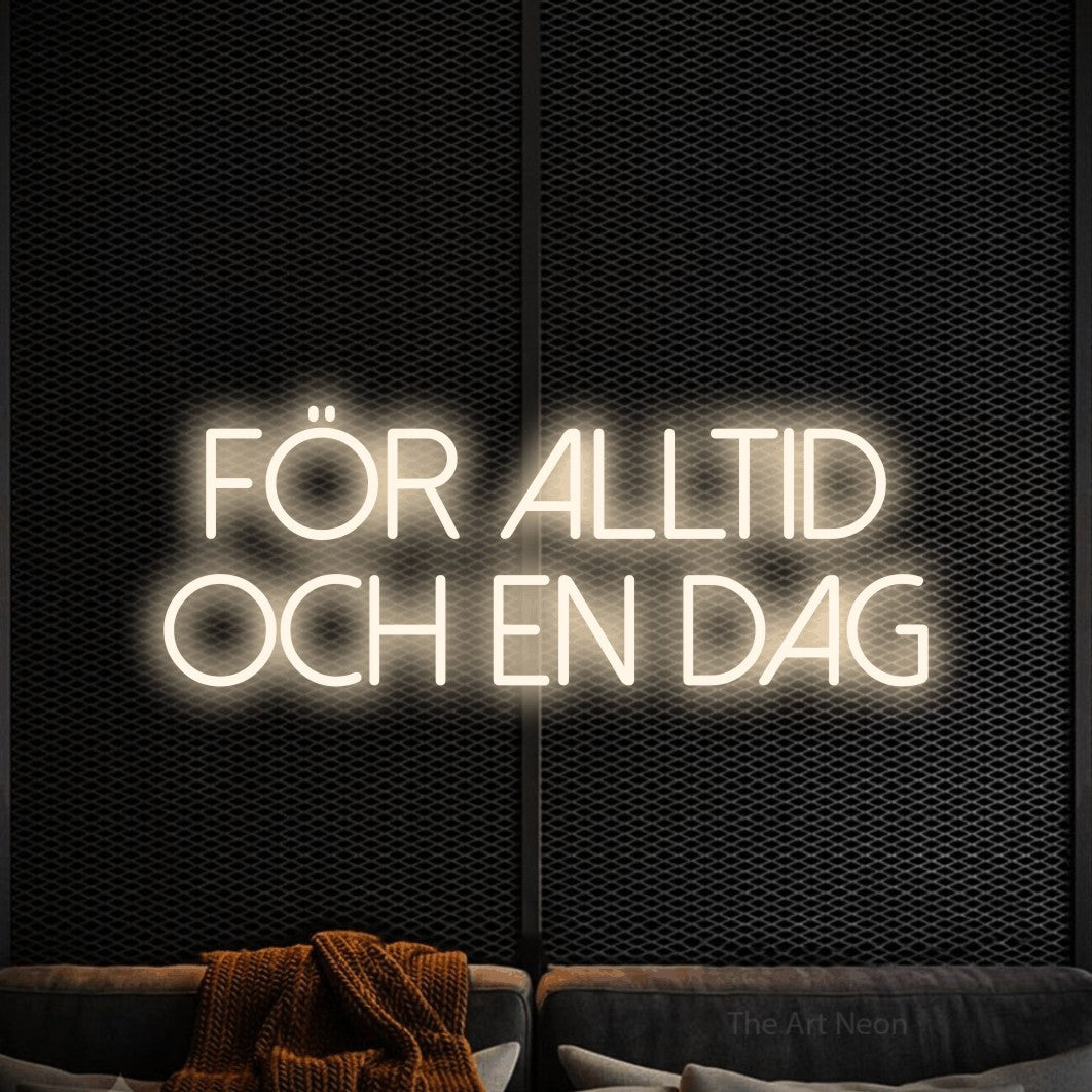 LED neon sign reading “FÖR ALLTID OCH EN DAG”, arranged in 2 lines.