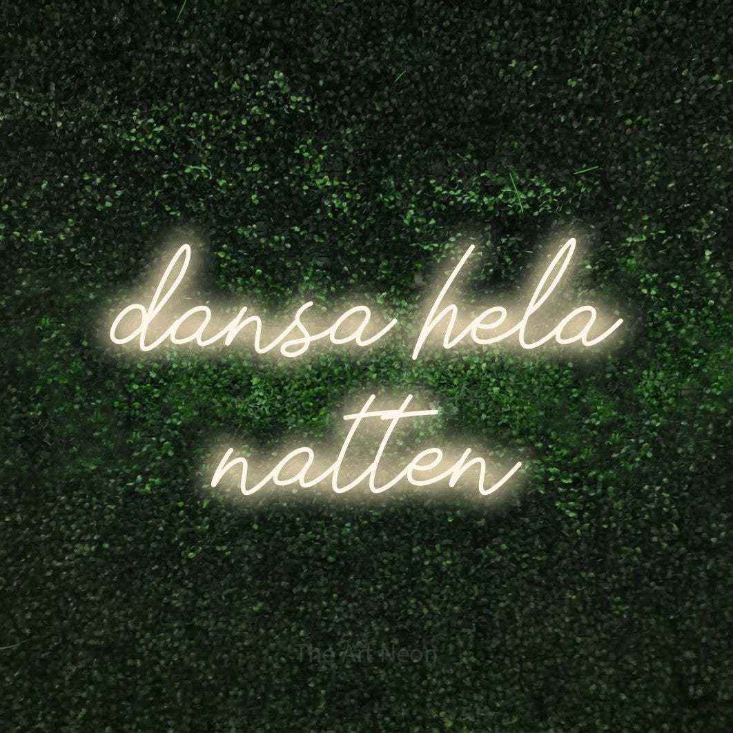 LED neon sign reading “dansa hela natten”, arranged in 2 lines.