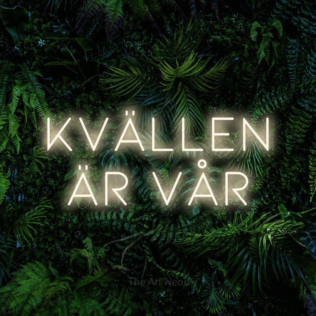 LED neon sign reading “KVÄLLEN ÄR VÅR”, arranged in 2 lines.