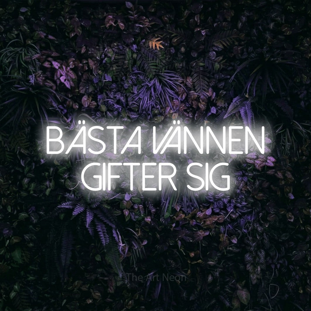 LED neon sign reading “Bästa Vännen Gifter Sig”, arranged in 2 lines.