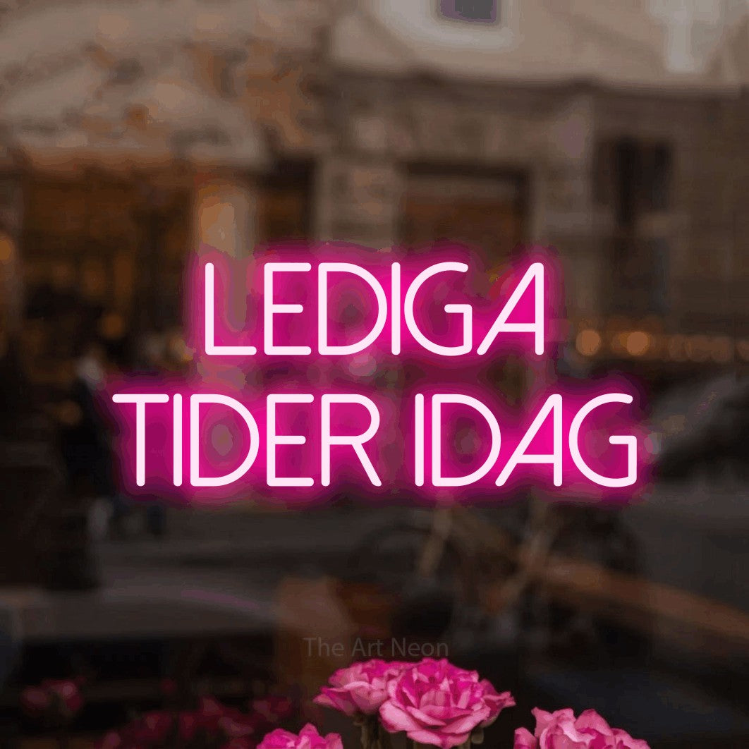 LED neon sign reading “LEDIGA TIDER IDAG”, arranged in 2 lines.