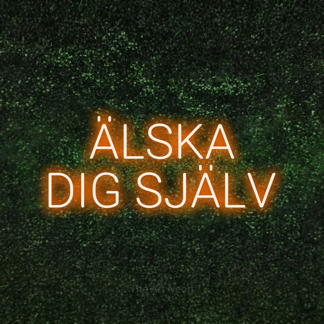 LED neon sign reading “ÄLSKA DIG SJÄLV”, arranged in 2 lines.