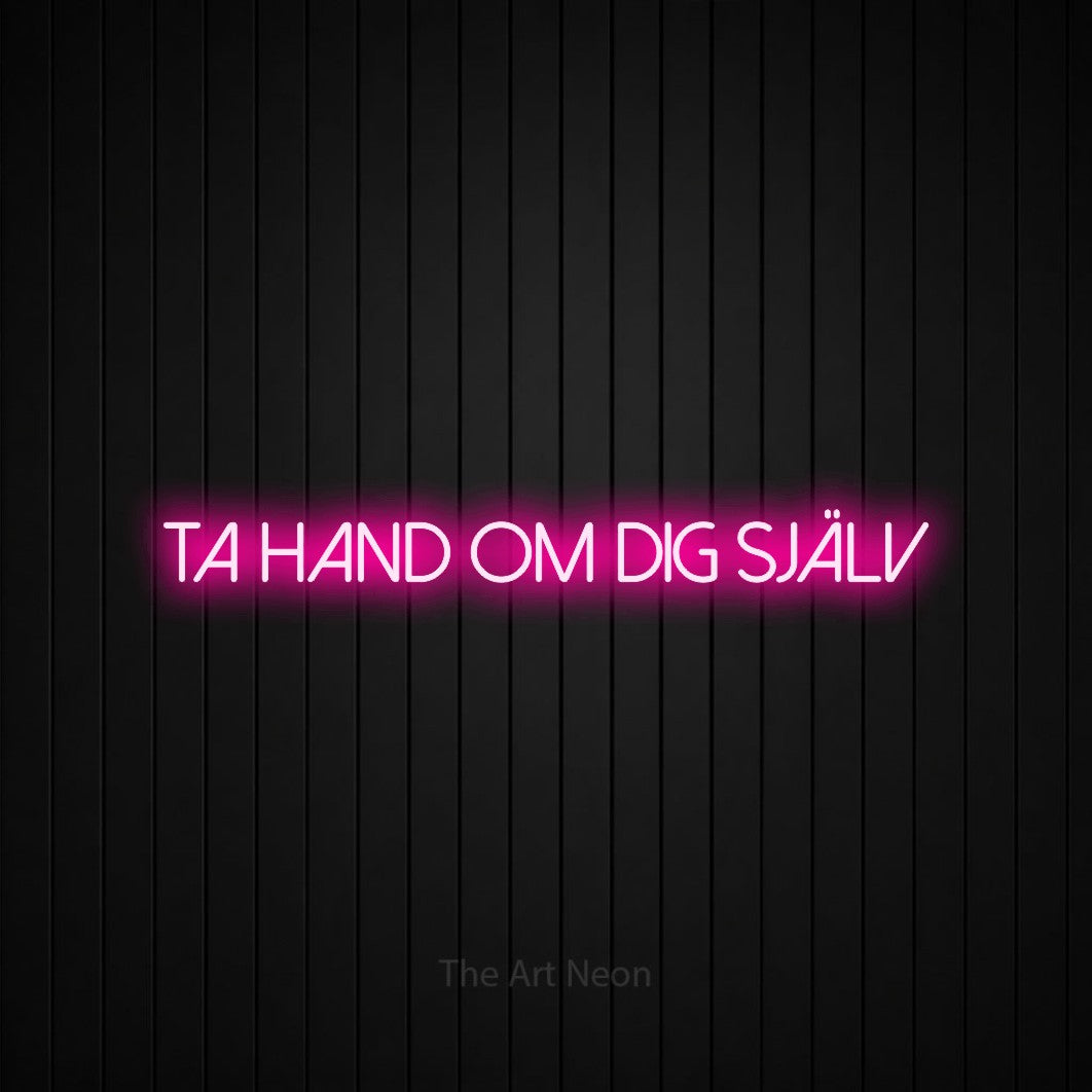 LED neon sign reading “ta hand om dig själv”, arranged in a single line.