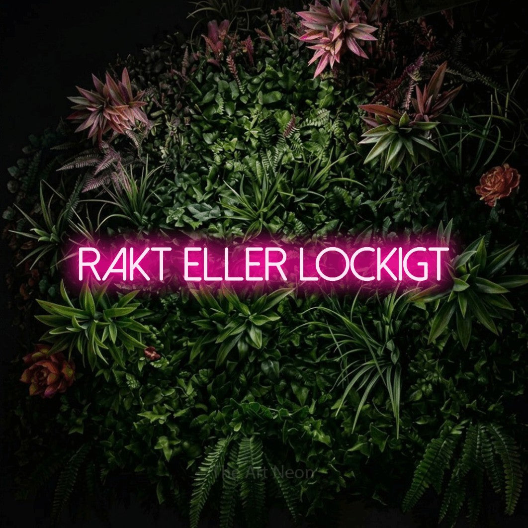 LED neon sign reading “rakt eller lockigt”, arranged in a single line.