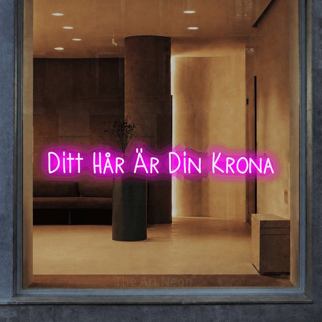 LED neon sign reading “Ditt Hår Är Din Krona”, arranged in a single line.