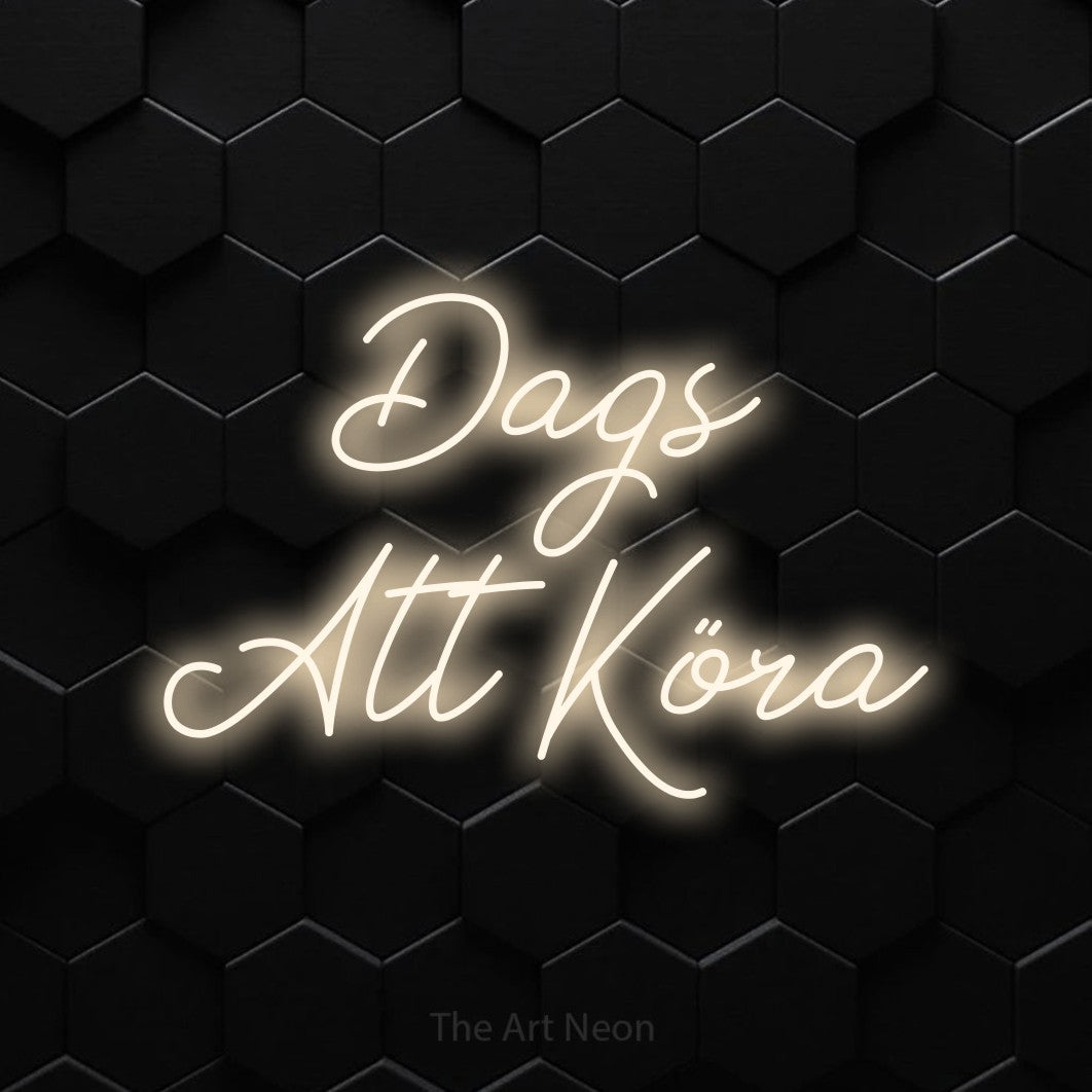 LED neon sign reading “Dags Att Köra”, arranged in 2 lines.