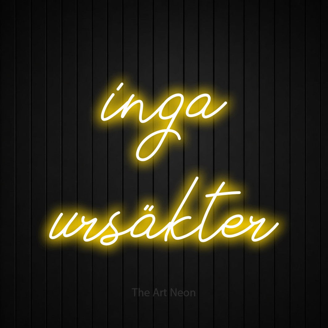 LED neon sign reading “inga ursäkter”, arranged in 2 lines.