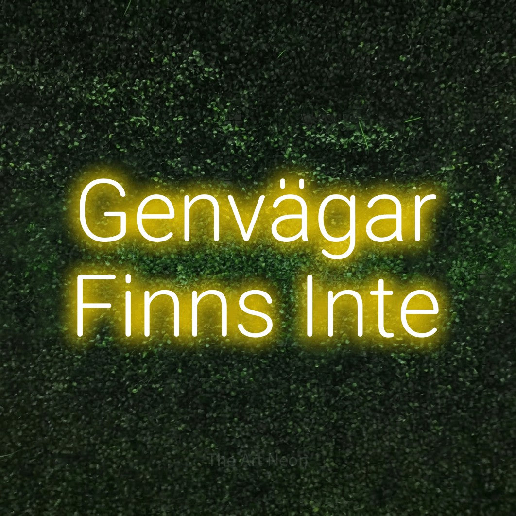 LED neon sign reading “Genvägar Finns Inte”, arranged in 2 lines.