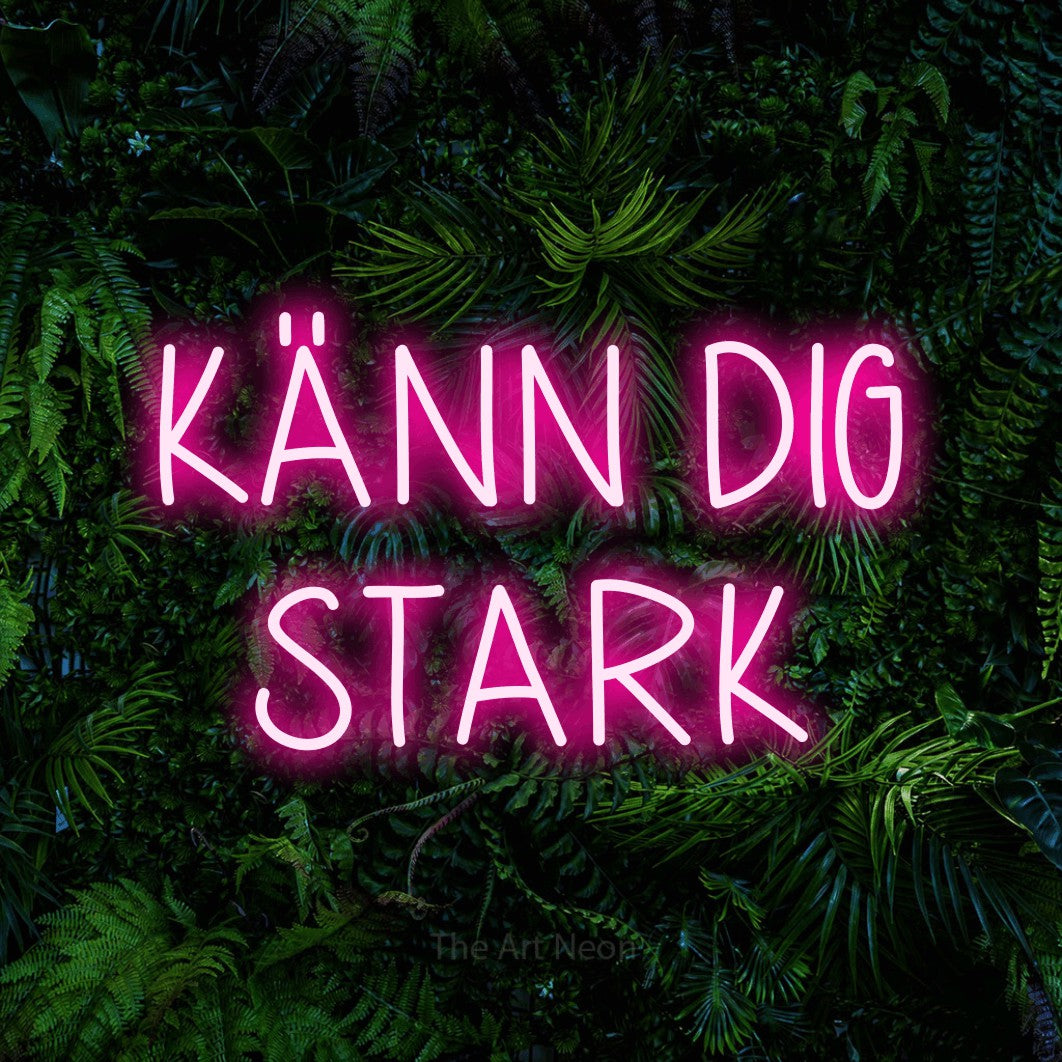 LED neon sign reading “KÄNN DIG STARK”, arranged in 2 lines.