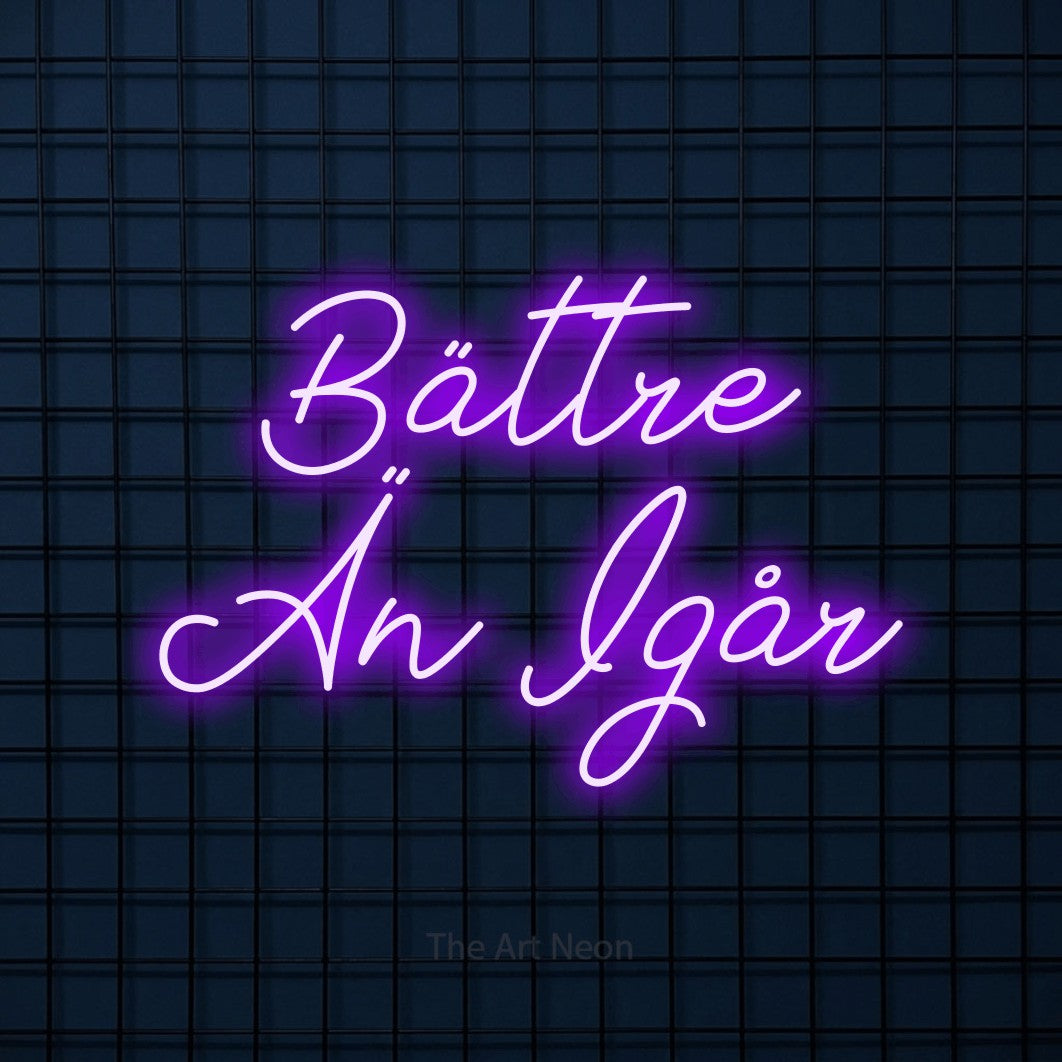 LED neon sign reading “Bättre Än Igår”, arranged in 2 lines.