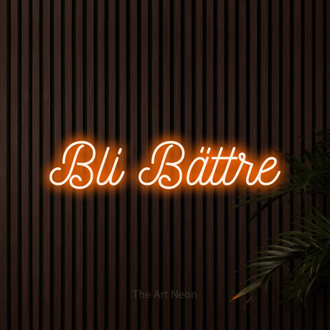 LED neon sign reading “Bli Bättre”, arranged in a single line.