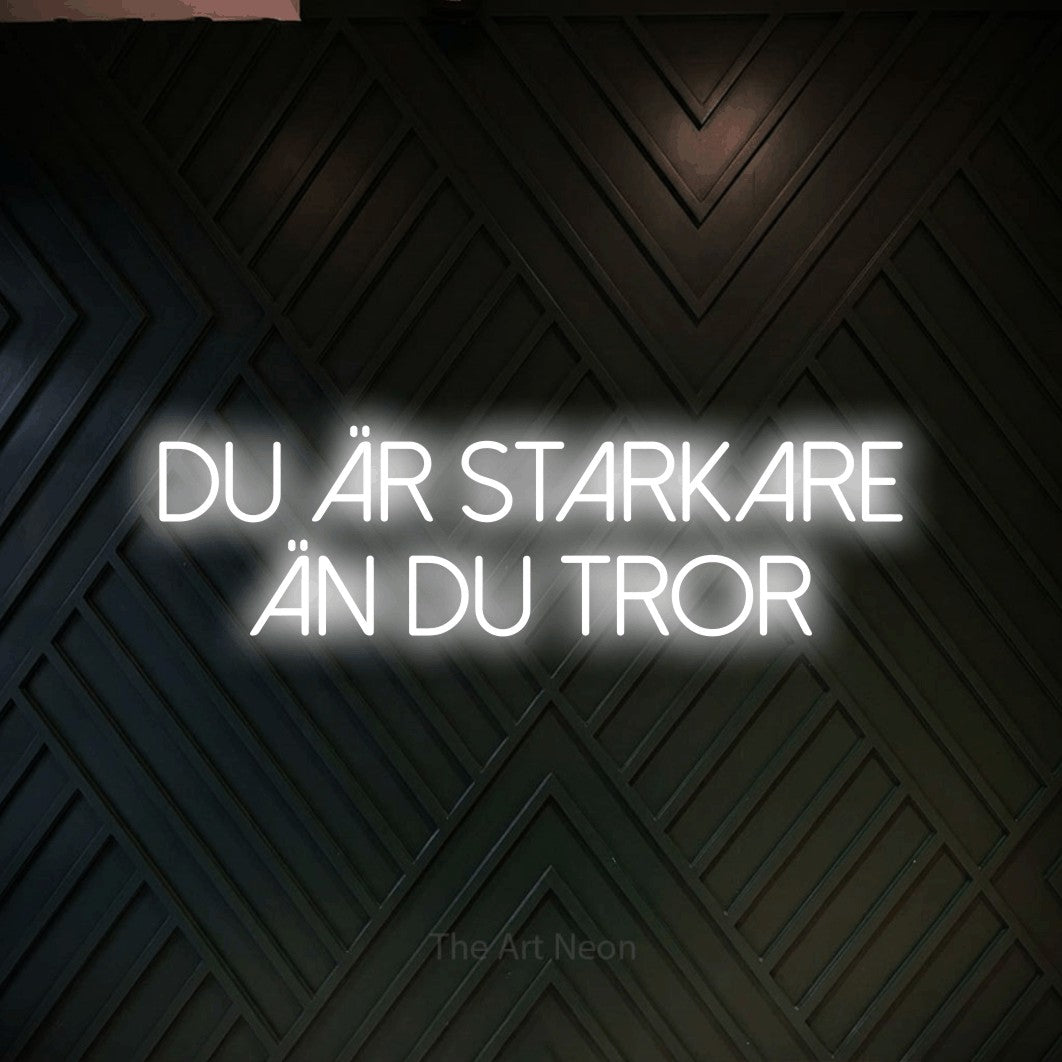 LED neon sign reading “Du Är Starkare Än Du Tror”, arranged in 2 lines.