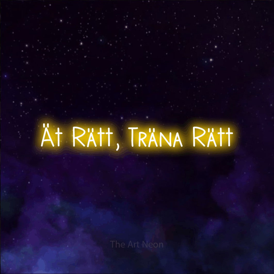 LED neon sign reading “Ät Rätt, Träna Rätt”, arranged in a single line.