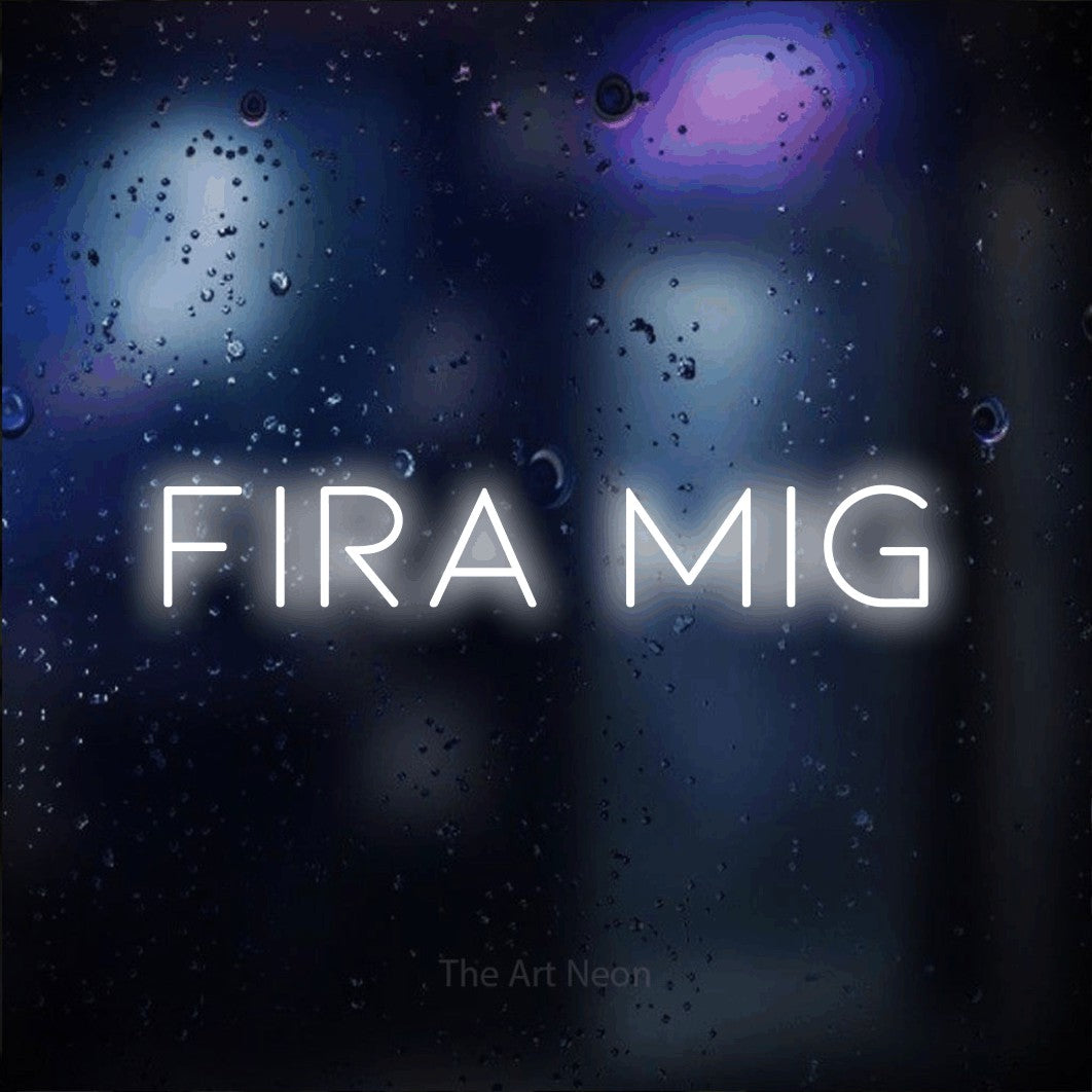 LED neon sign reading “fira mig”, arranged in a single line.