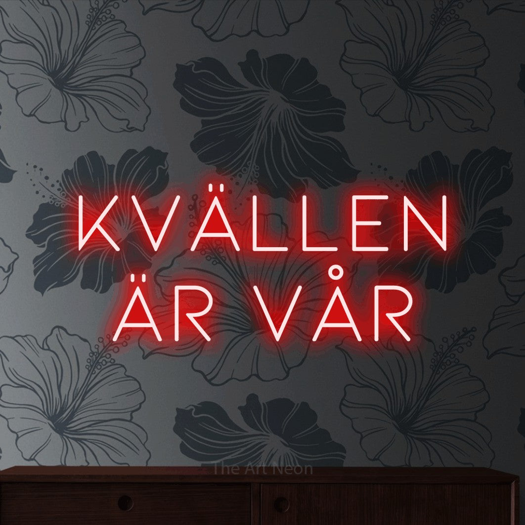 LED neon sign reading “kvällen är vår”, arranged in 2 lines.