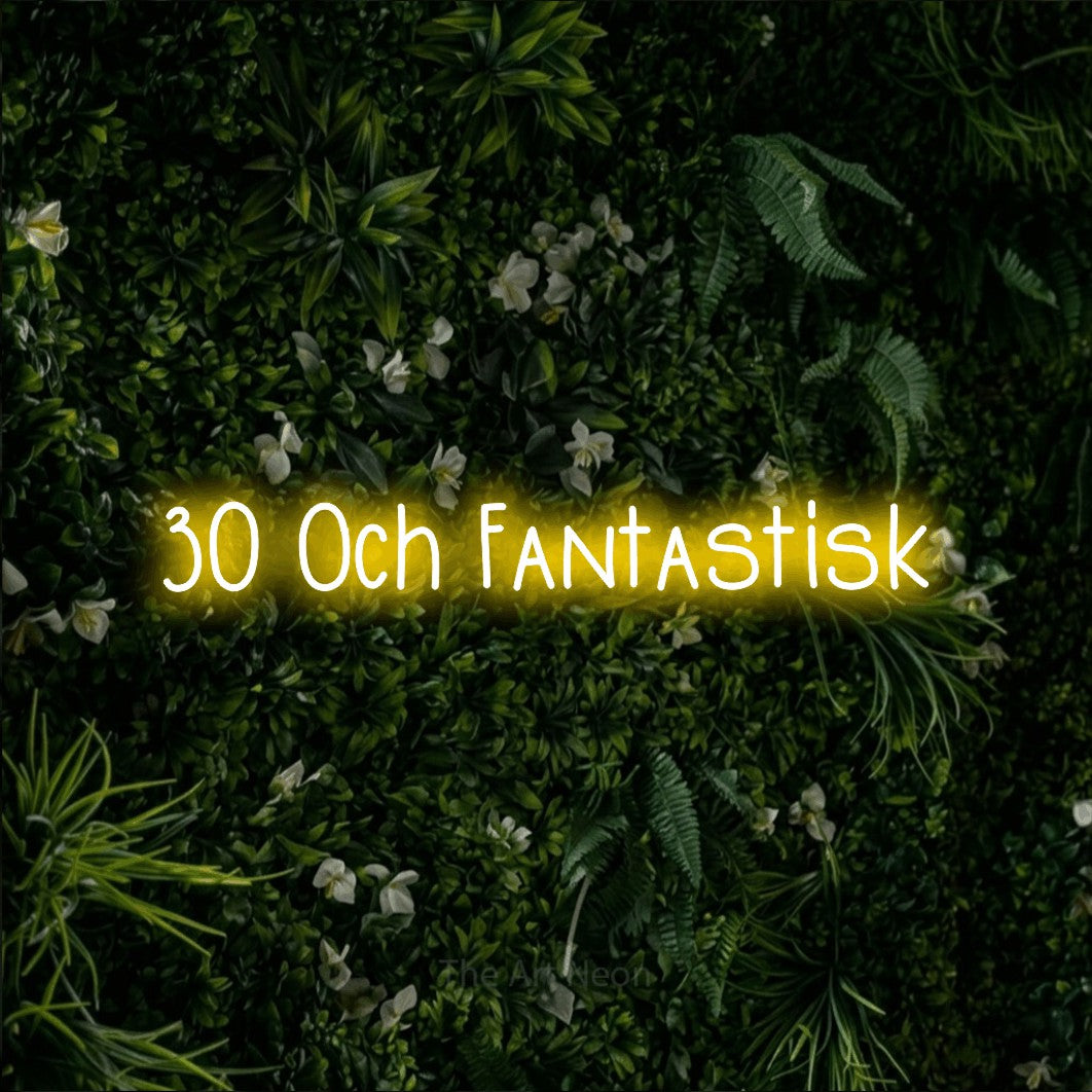 LED neon sign reading “30 Och Fantastisk”, arranged in a single line.