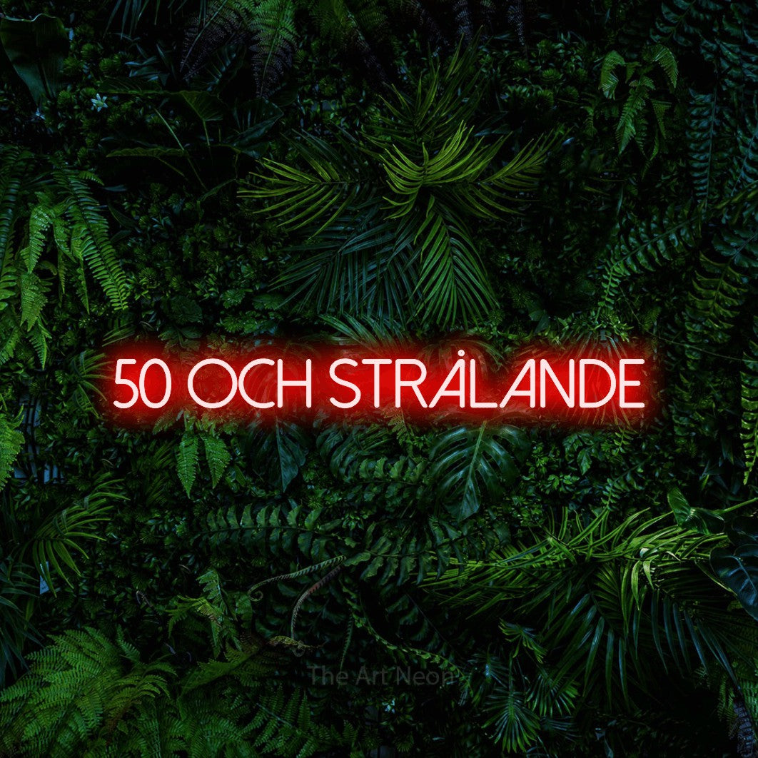 LED neon sign reading “50 och STRÅLANDE”, arranged in a single line.