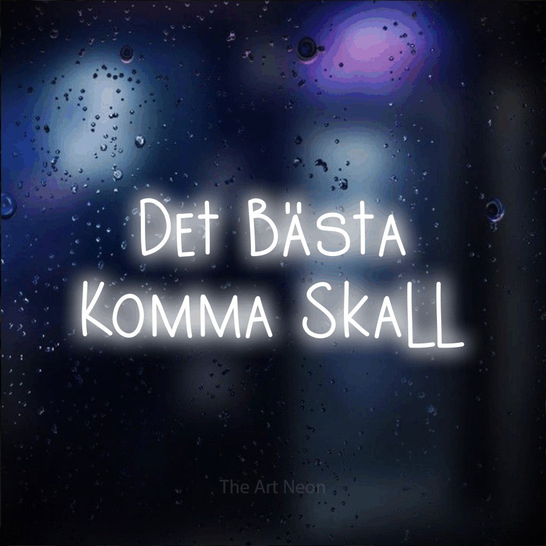 LED neon sign reading “Det Bästa Komma Skall”, arranged in 2 lines.