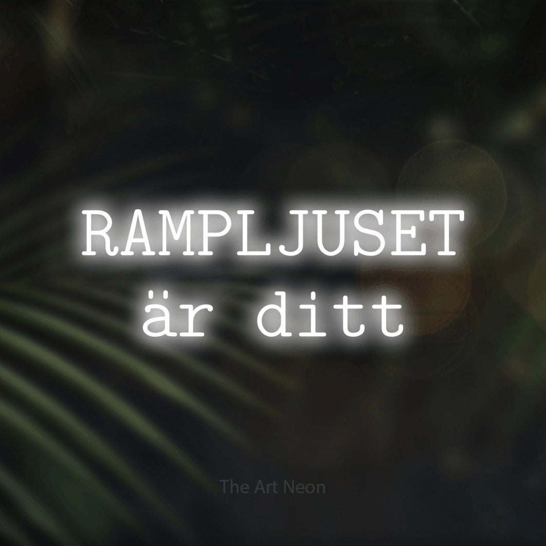 LED neon sign reading “RAMPLJUSET är ditt”, arranged in 2 lines.