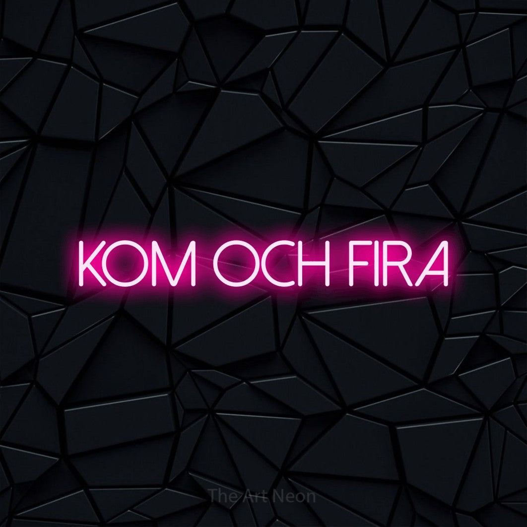 LED neon sign reading “Kom Och Fira”, arranged in a single line.