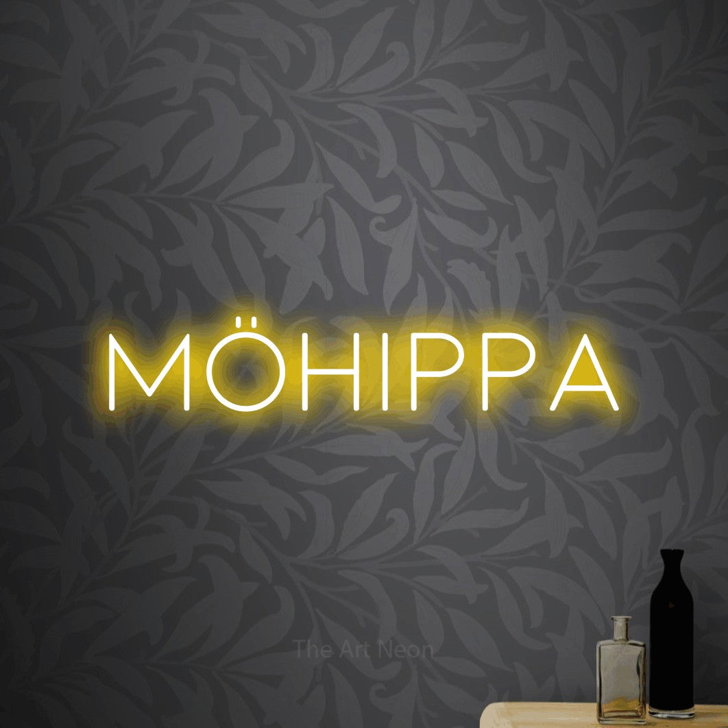 LED neon sign reading “MÖHIPPA”, arranged in a single line.