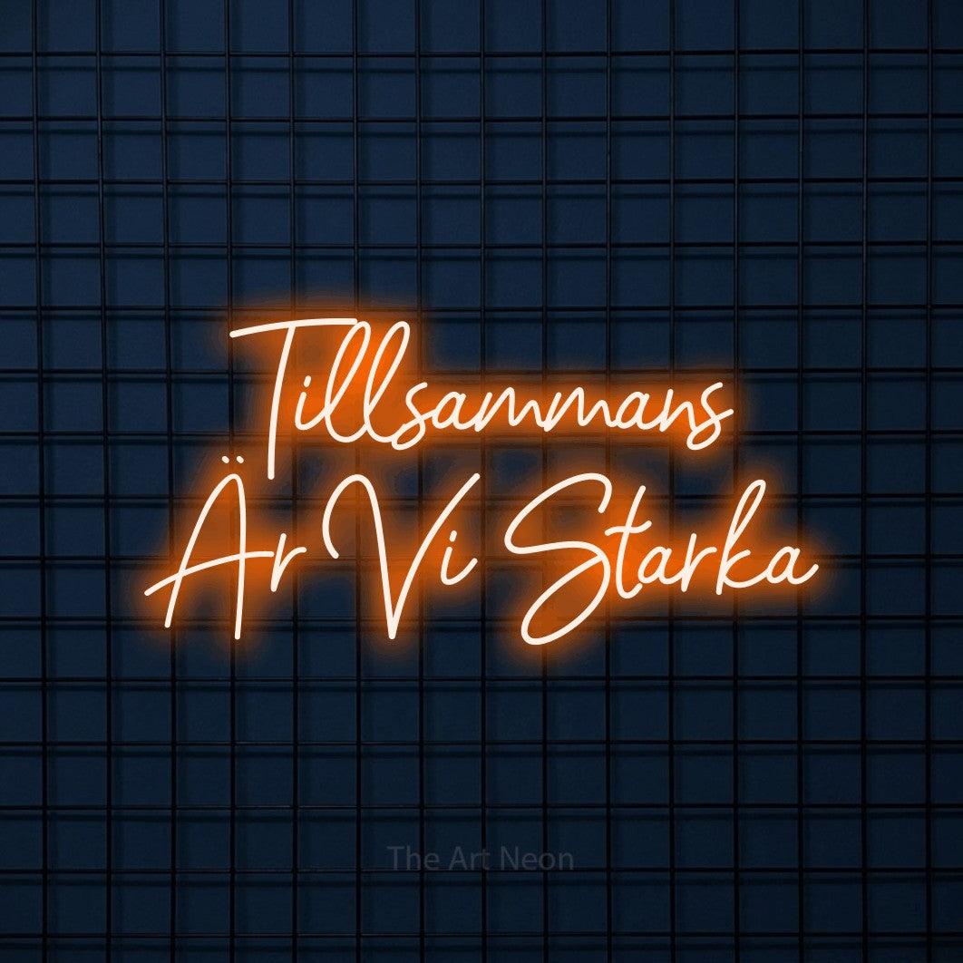 LED neon sign reading “Tillsammans Är Vi Starka”, arranged in 2 lines.