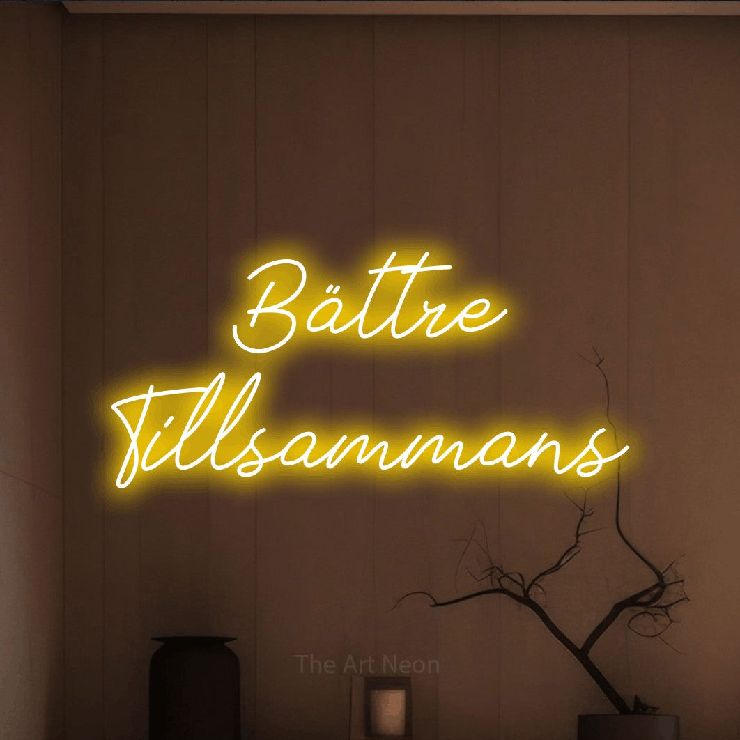 LED neon sign reading “Bättre Tillsammans”, arranged in 2 lines.