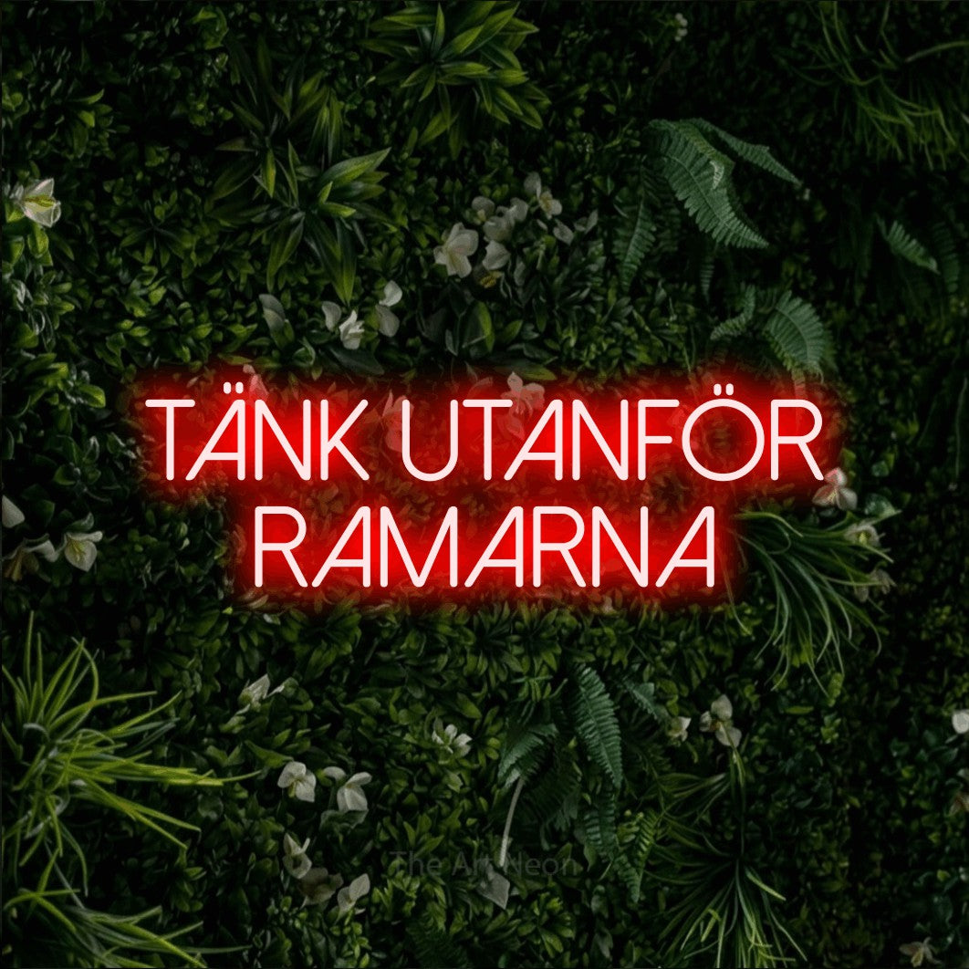 LED neon sign reading “Tänk Utanför Ramarna”, arranged in 2 lines.