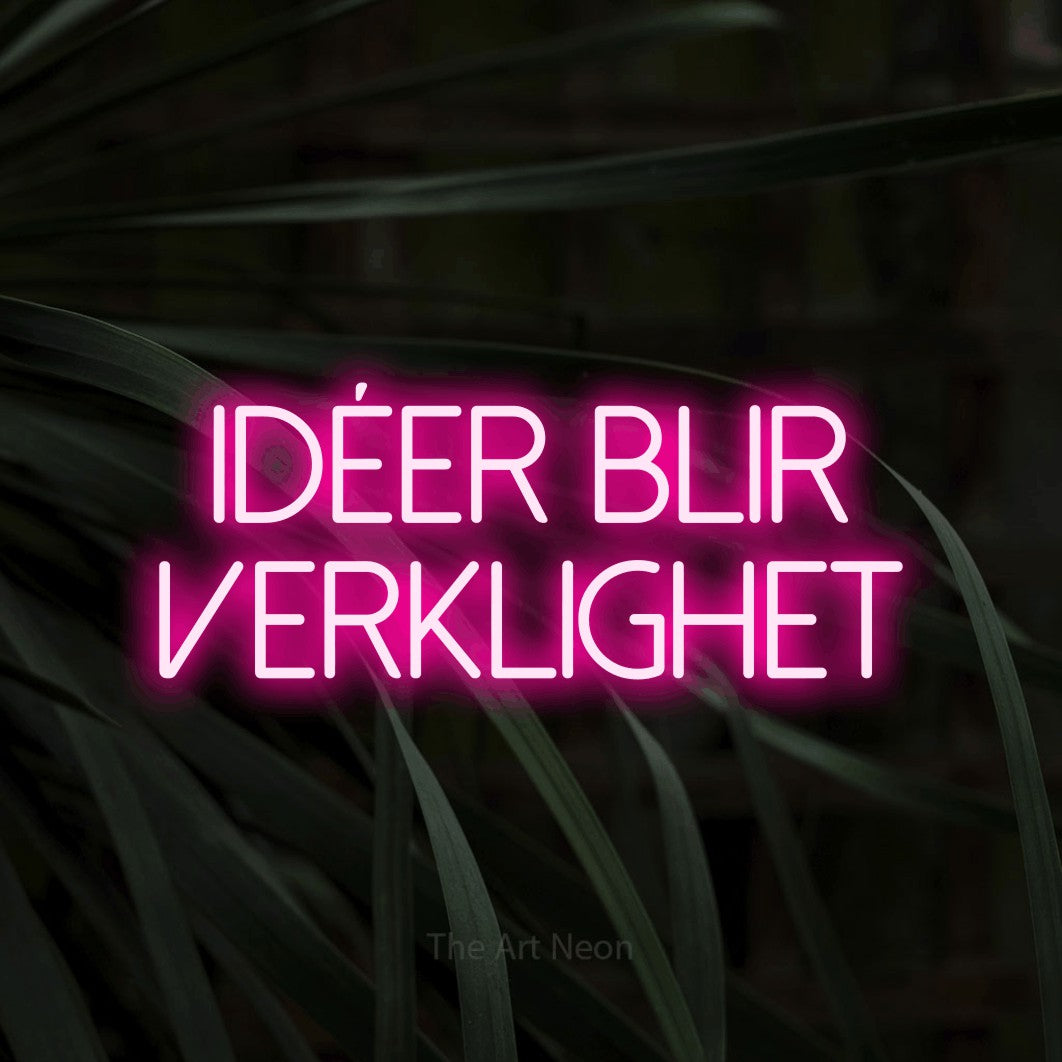 LED neon sign reading “IDÉER BLIR VERKLIGHET”, arranged in 2 lines.