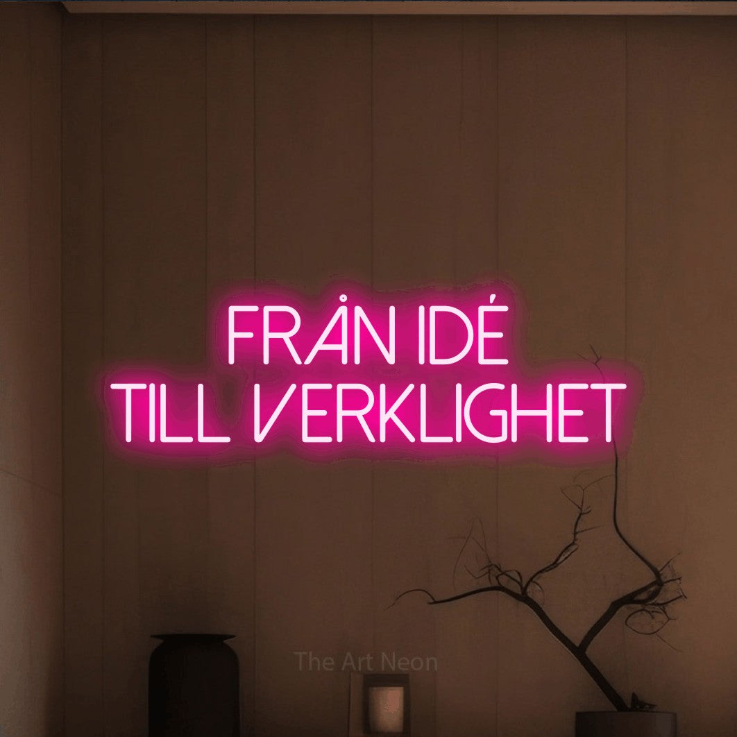 LED neon sign reading “Från Idé Till Verklighet”, arranged in 2 lines.