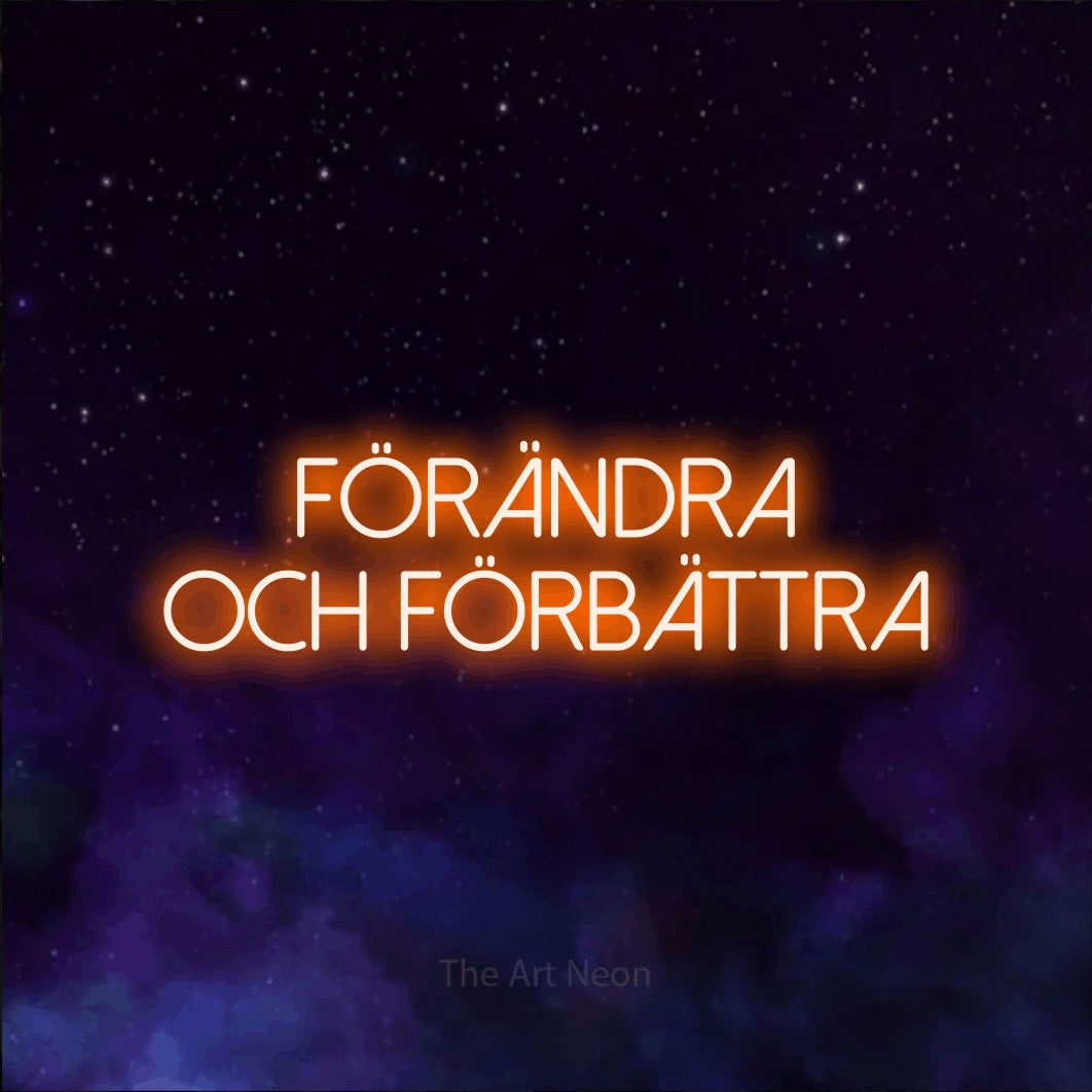 LED neon sign reading “Förändra Och Förbättra”, arranged in 2 lines.