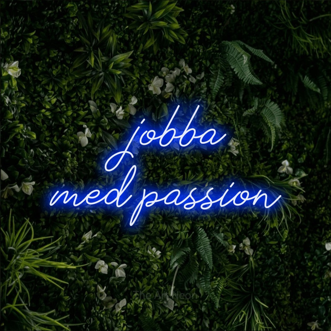 LED neon sign reading “jobba med passion”, arranged in 2 lines.
