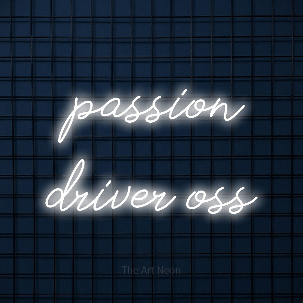 LED neon sign reading “passion driver oss”, arranged in 2 lines.