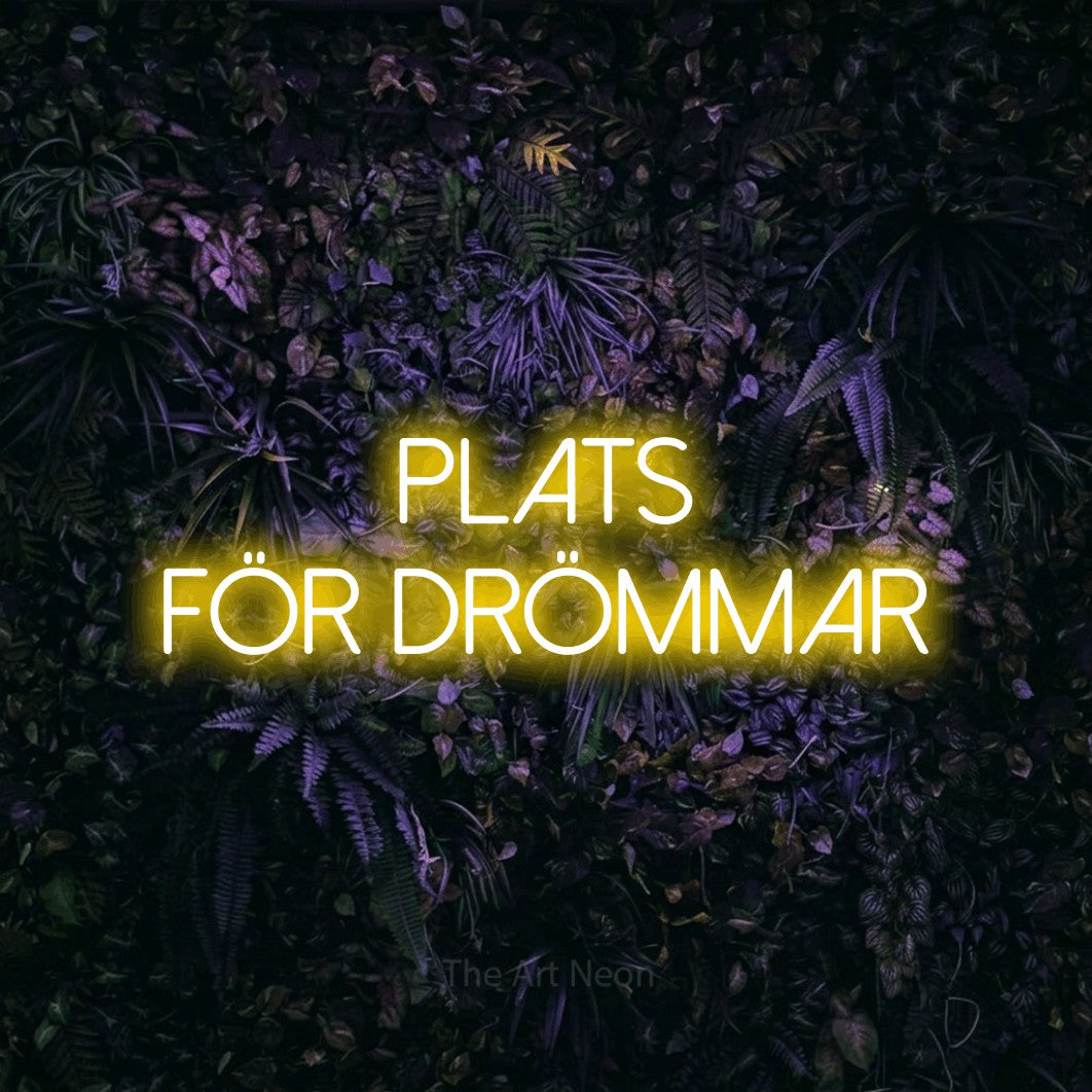 LED neon sign reading “plats för DRÖMMAR”, arranged in 2 lines.