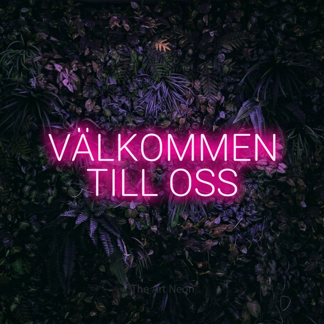 LED neon sign reading “VÄLKOMMEN TILL OSS”, arranged in 2 lines.