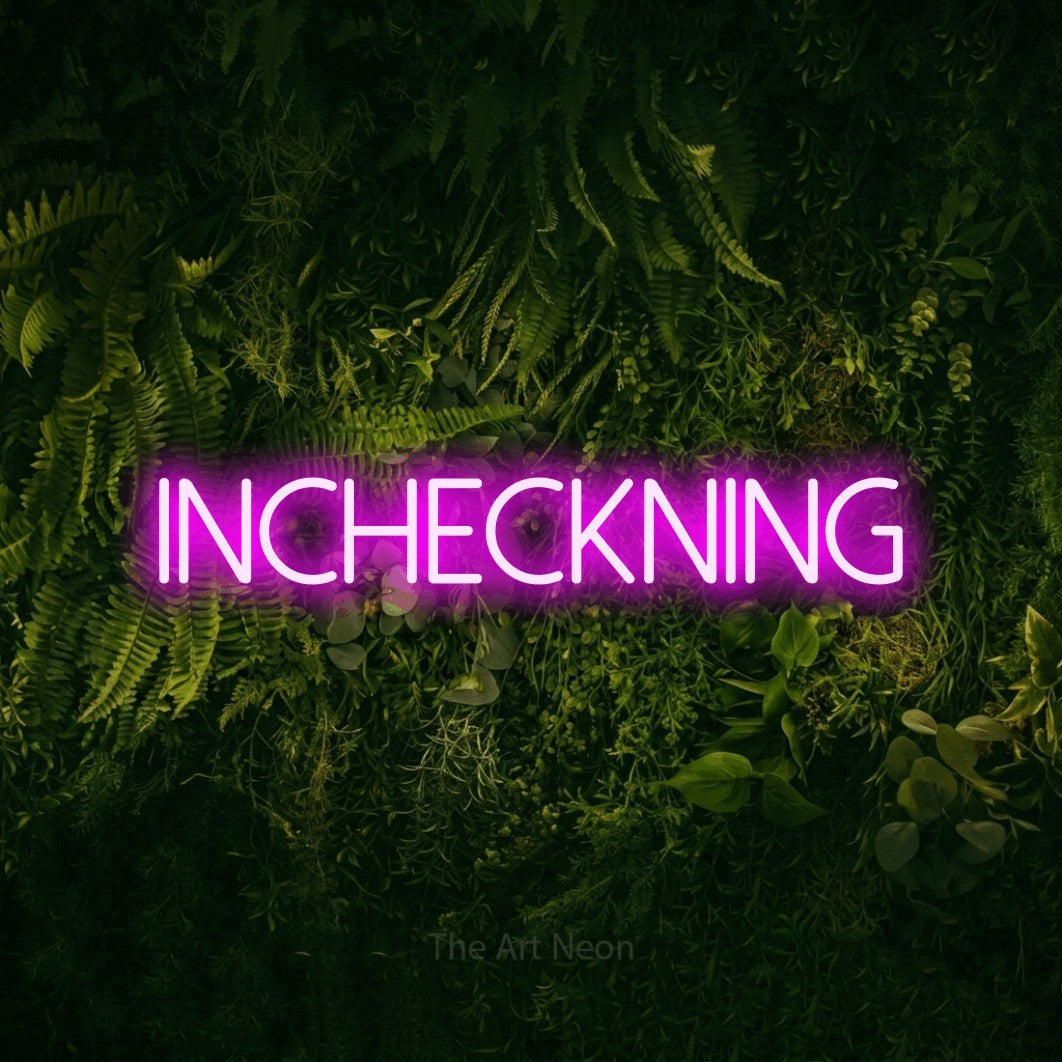 LED neon sign reading “INCHECKNING”, arranged in a single line.