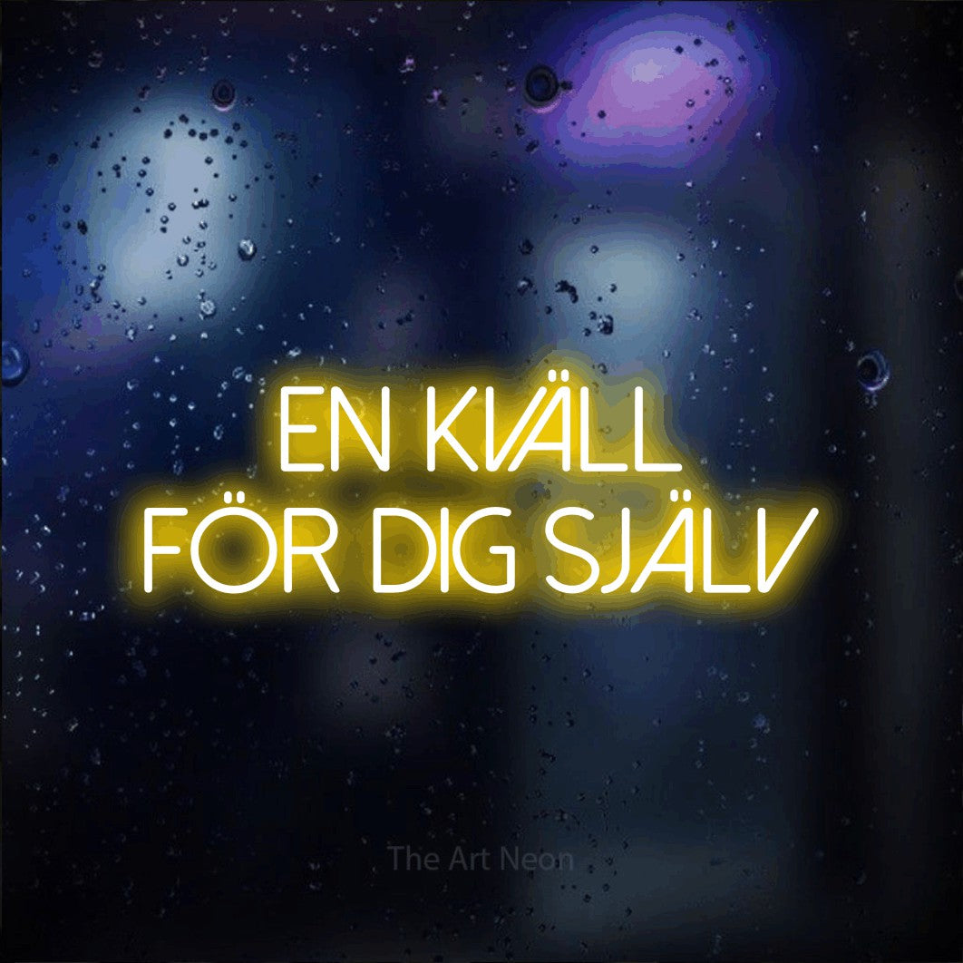 LED neon sign reading “en KVÄLL för dig själv”, arranged in 2 lines.
