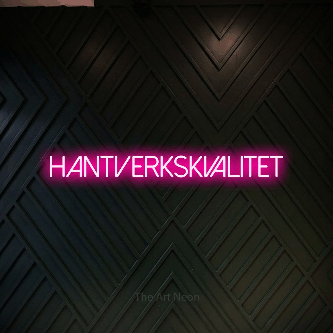LED neon sign reading “hantverkskvalitet”, arranged in a single line.