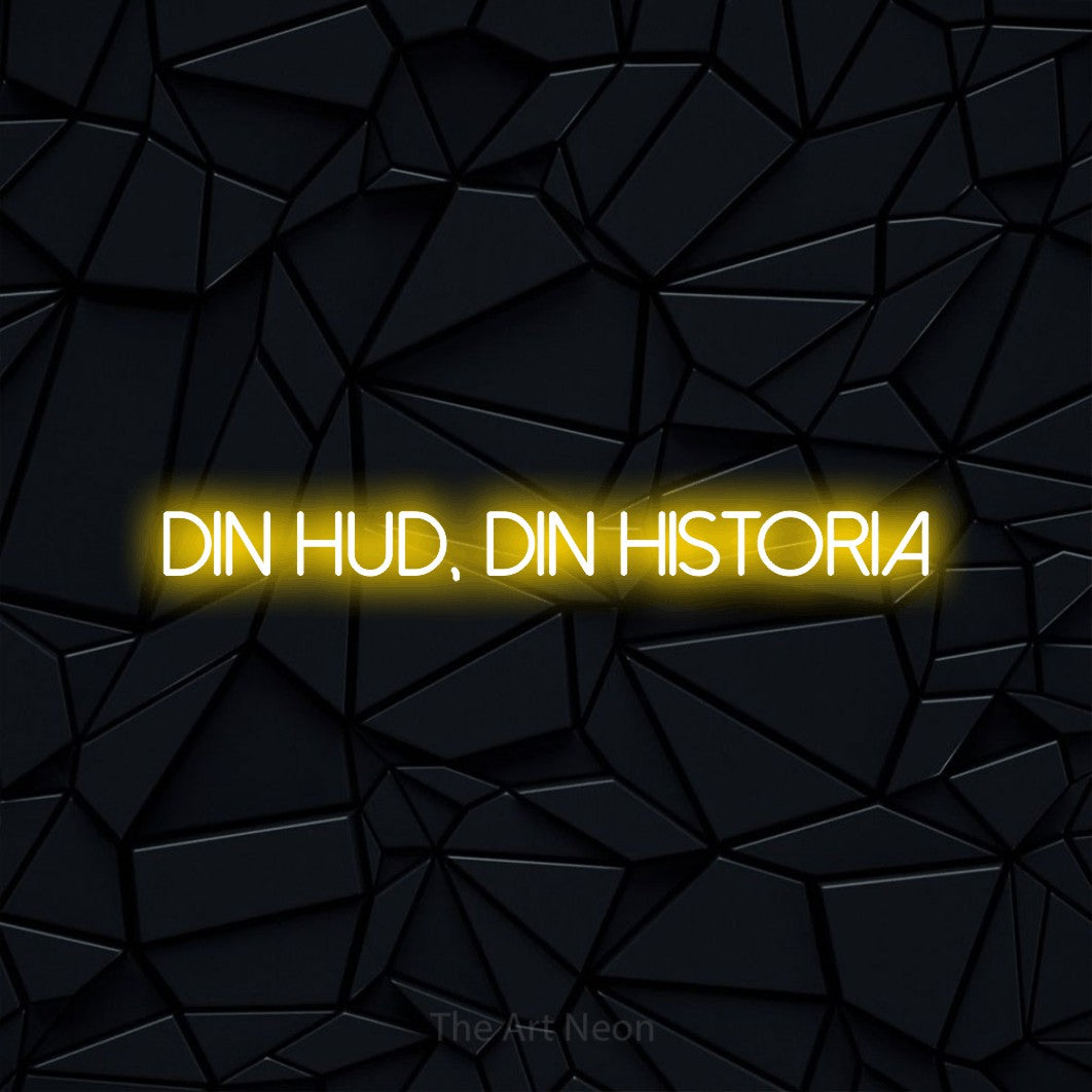 LED neon sign reading “din hud, din historia”, arranged in a single line.