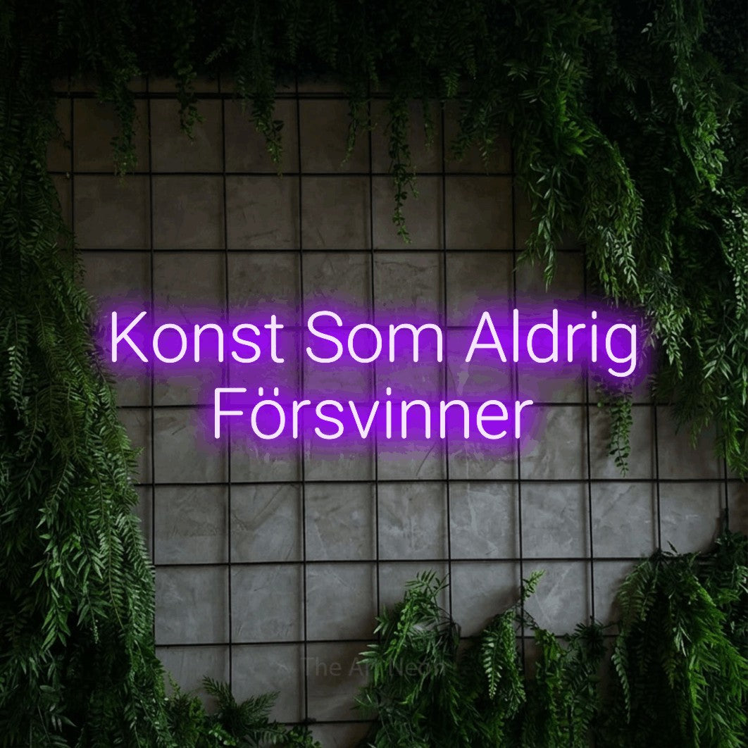 LED neon sign reading “Konst Som Aldrig Försvinner”, arranged in 2 lines.