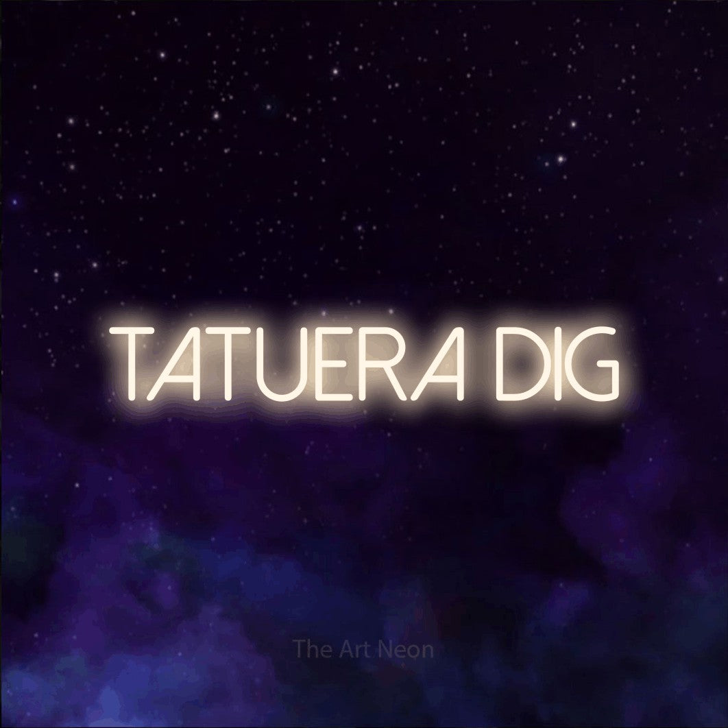 LED neon sign reading “TATUERA DIG”, arranged in a single line.