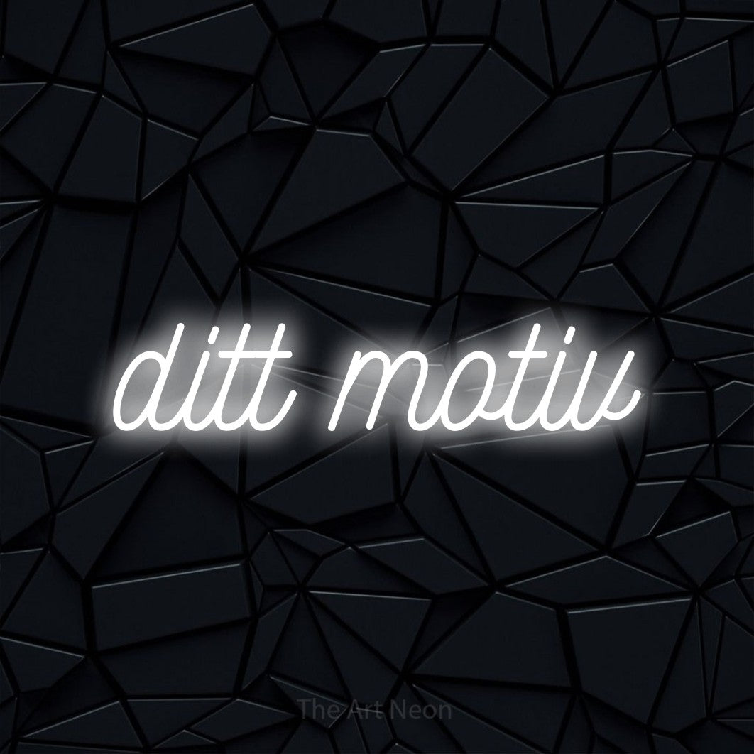 LED neon sign reading “ditt motiv”, arranged in a single line.