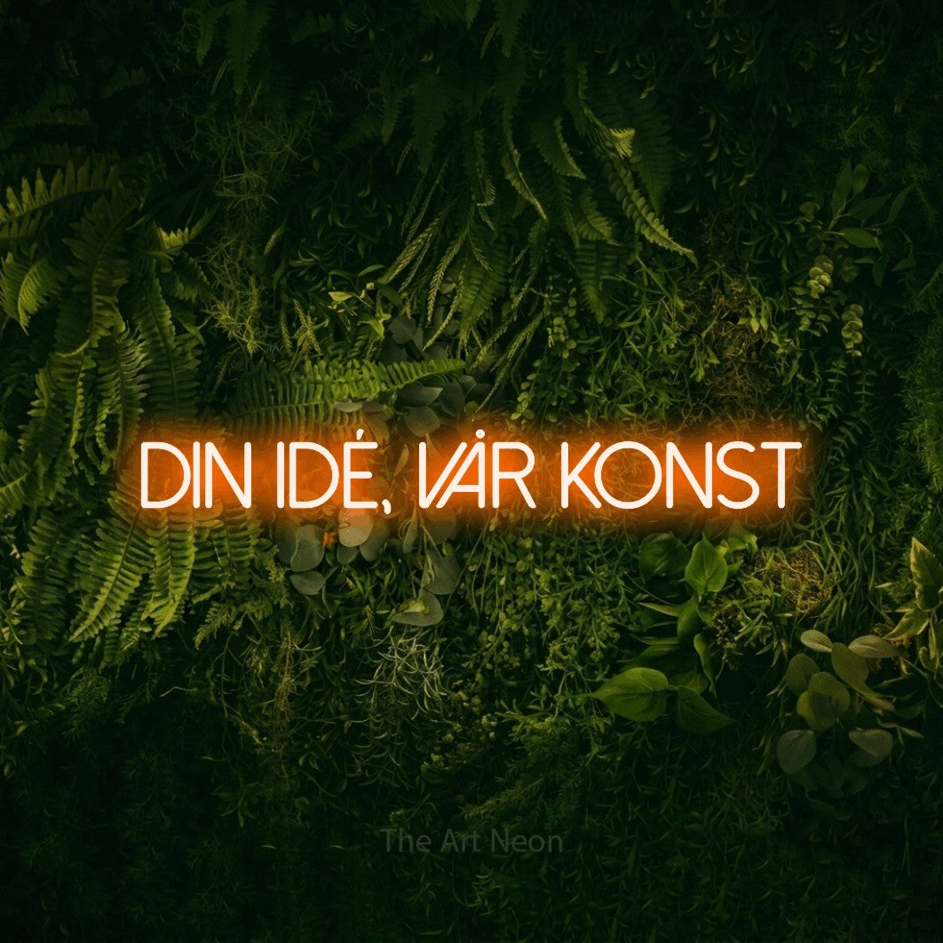 LED neon sign reading “Din Idé, Vår Konst”, arranged in a single line.