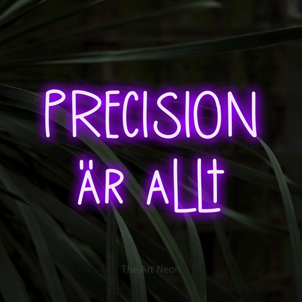 LED neon sign reading “PRECISION är allt”, arranged in 2 lines.