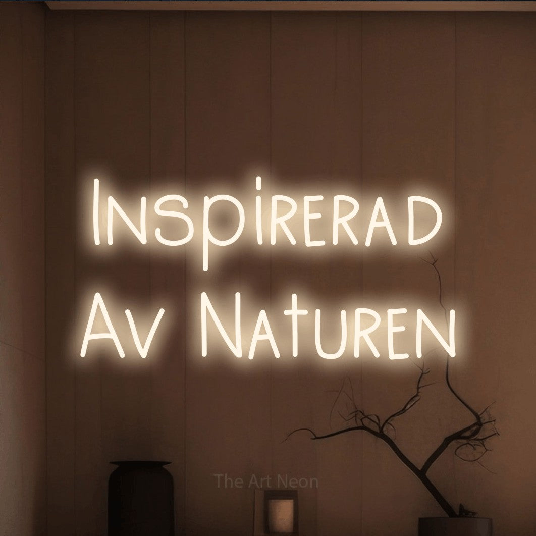 LED neon sign reading “Inspirerad Av Naturen”, arranged in 2 lines.