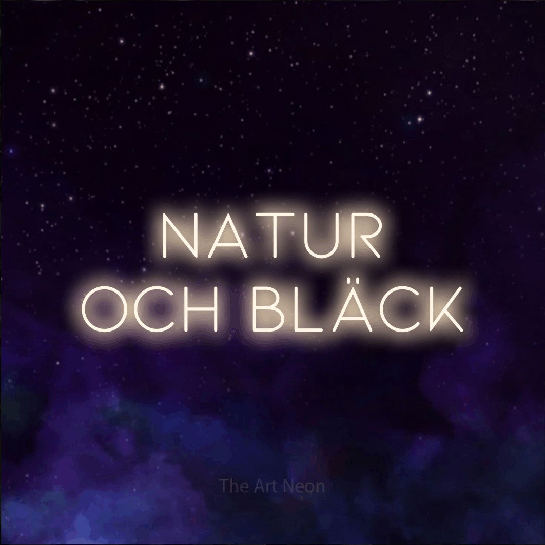 LED neon sign reading “NATUR OCH BLÄCK”, arranged in 2 lines.
