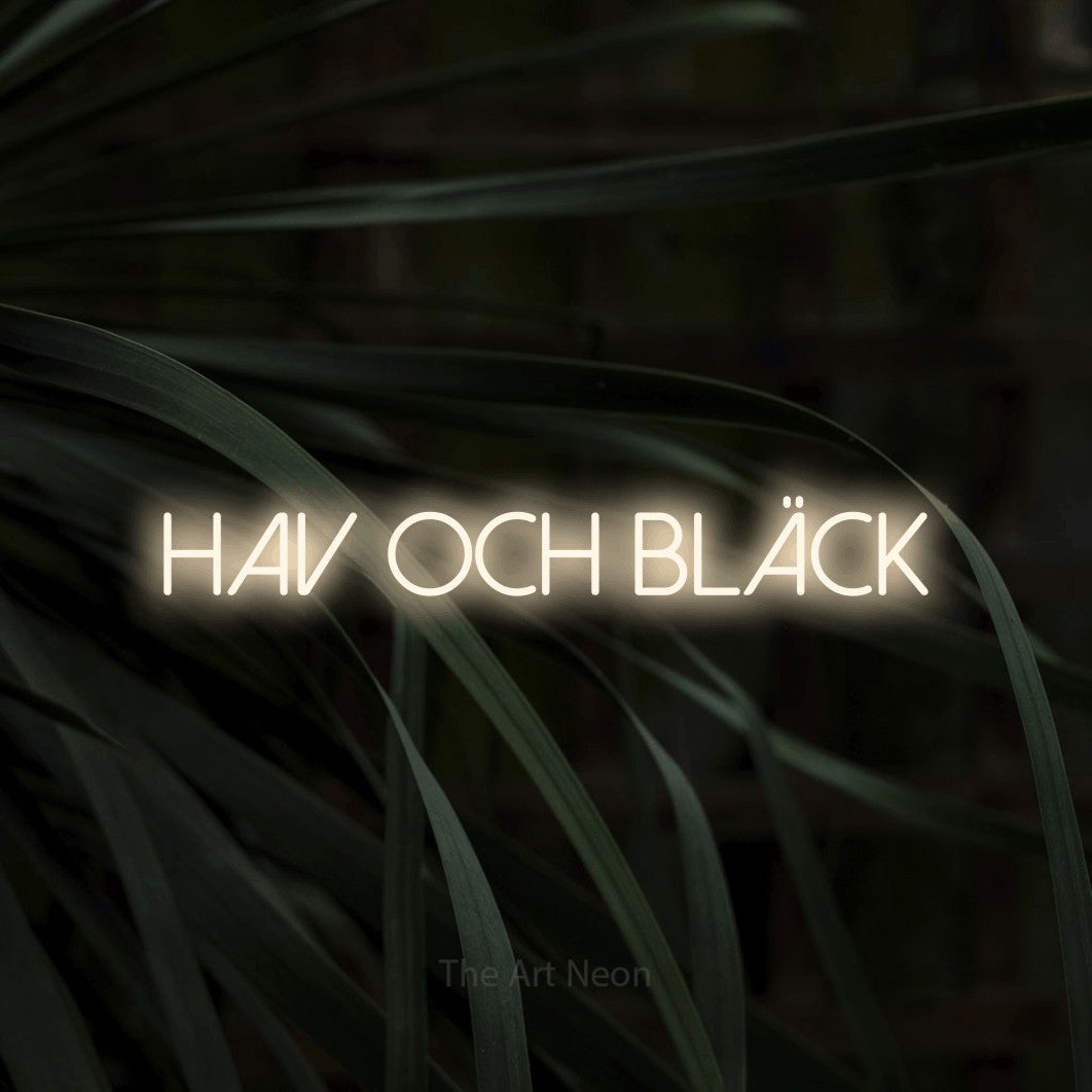 LED neon sign reading “HAV OCH BLÄCK”, arranged in a single line.