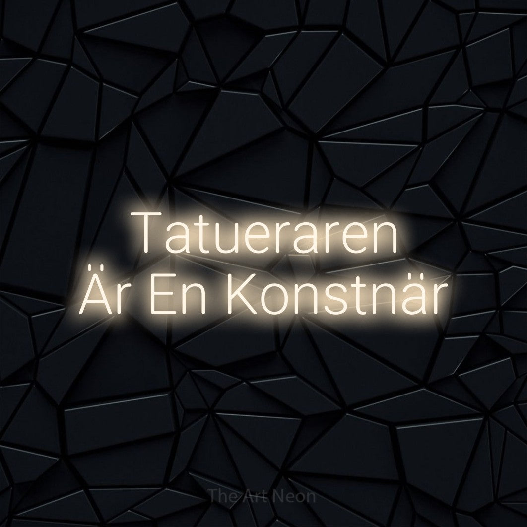 LED neon sign reading “Tatueraren Är En Konstnär”, arranged in 2 lines.